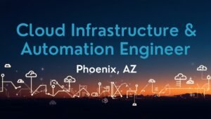 cloud infrastructure automation engineer jobs in Phoenix