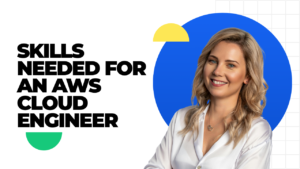 Skills needed for an AWS Cloud Engineer