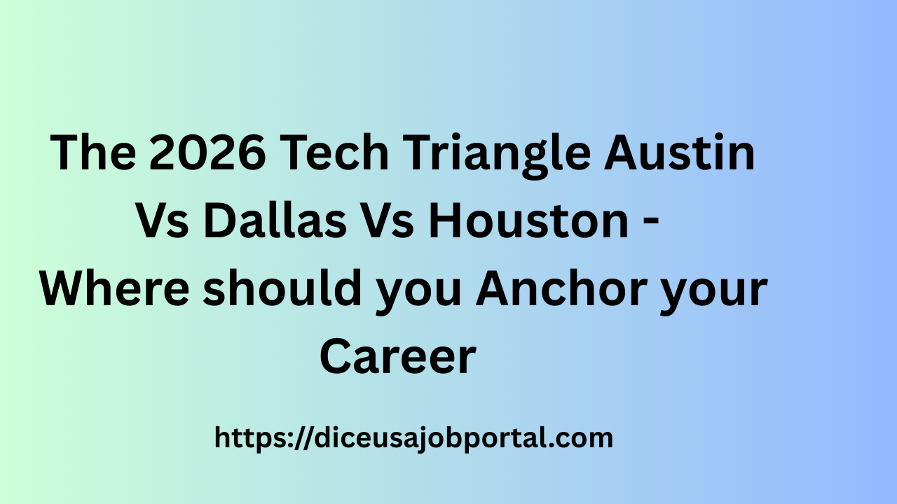 The 2026 Tech Triangle: Austin vs Dallas vs Houston Tech - Dice usa job ...