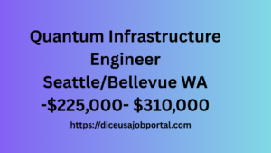 Quantum Infrastructure Engineer Seattle/Bellevue WA